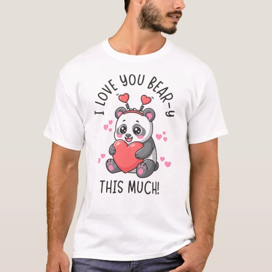 I Love You Bear-y This Much - Cute Panda Valentine T-Shirt (Vorderseite)