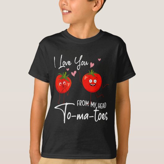 I Love You From My Head Tomatoes Funny Valentine S T-Shirt (Vorderseite)