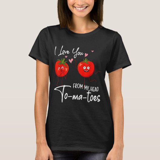 I Love You From My Head Tomatoes Funny Valentine S T-Shirt (Vorderseite)