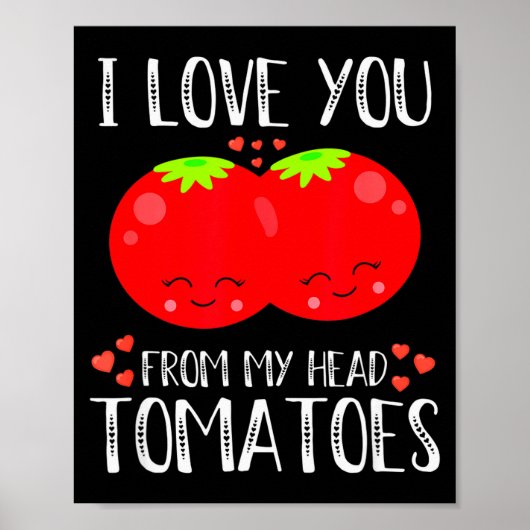 I Love You From My Head Tomatoes Matching Valentin Poster (Vorne)