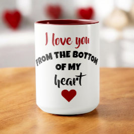 ​I Love You From The Bottom Of My Heart Tasse