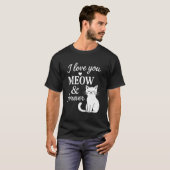 I Love You Meow And Forever T-Shirt (Vorne ganz)