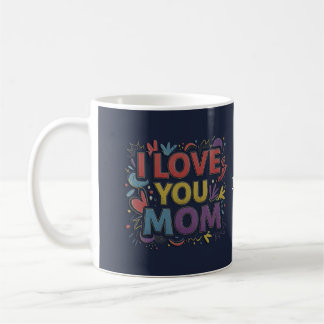I Love You Mom Coffee Mug / Taza para Mamá Kaffeetasse