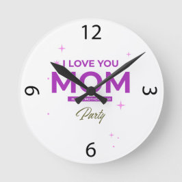 I Love You Mom - Happy Mother's Day T-Shirt Runde Wanduhr