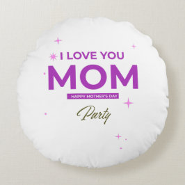 I Love You Mom - Happy Mother's Day T-Shirt Rundes Kissen