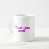 I Love You Mom Kaffeetasse (Vorderseite Links)