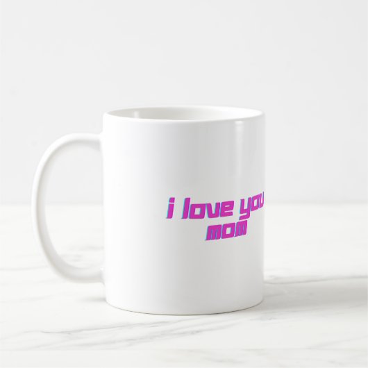 I Love You Mom Kaffeetasse (Links)