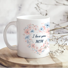 I Love You Mom Mothers Day Coffee Mug Kaffeetasse