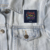 I Love You Mom Square Button / Pin para Mamá (Beispiel)
