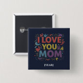 I Love You Mom Square Button / Pin para Mamá (Vorne & Hinten)