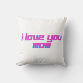 I Love You Mom – Sweet Mother Love Design Kissen