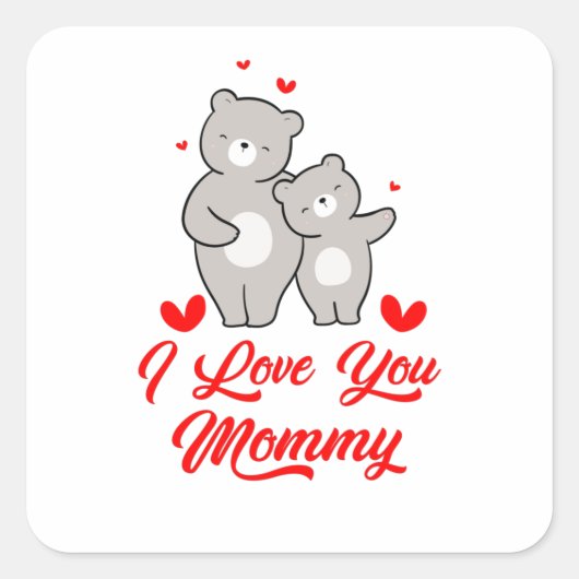 I Love You Mommy Quadratischer Aufkleber (Vorderseite)