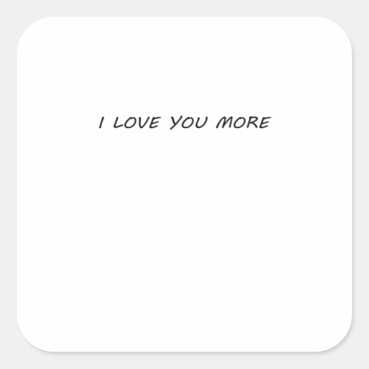 I Love You More Clean Modern Design  Quadratischer Aufkleber (Vorderseite)