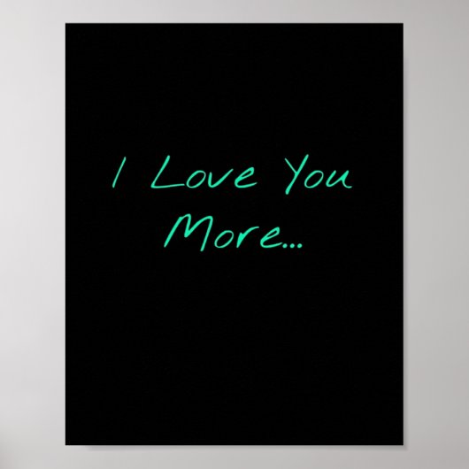 I Love You More Handwritten Style  Poster (Vorne)