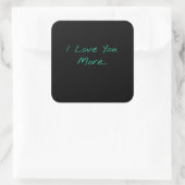 I Love You More Handwritten Style  Quadratischer Aufkleber (Tasche)