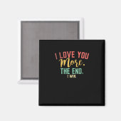 I Love You More I Win Funny Playful Design  Magnet (Vorderseite/Rückseite)