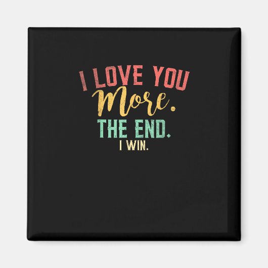 I Love You More I Win Funny Playful Design  Magnet (Vorne)