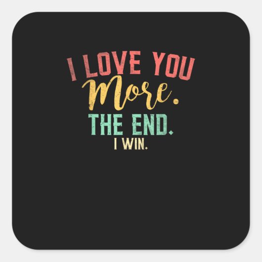 I Love You More I Win Funny Playful Design  Quadratischer Aufkleber (Vorderseite)