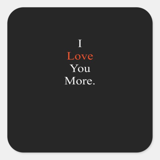 I Love You More Minimal Design  Quadratischer Aufkleber (Vorderseite)