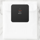 I Love You More Minimal Design  Quadratischer Aufkleber (Tasche)