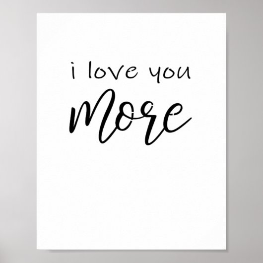 I Love You More Say It All The Time Smiling Love Q Poster (Vorne)