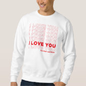 I Love You More Sweatshirt (Vorderseite)