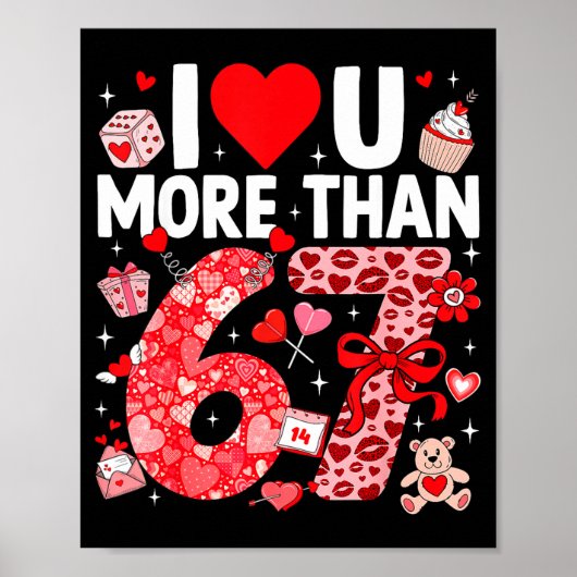 I Love You More Than 67 Valentines Six Seven 67 Me Poster (Vorne)