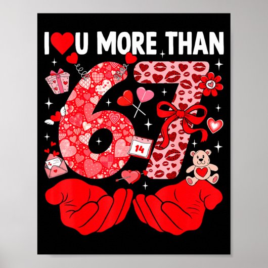 I Love You More Than 67 Valentines Six Seven 67 Me Poster (Vorne)