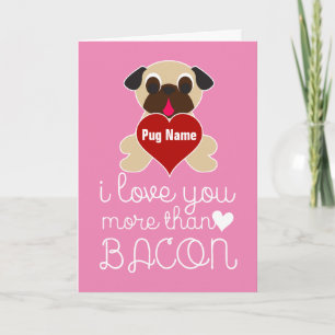 I Love You More Than Bacon Customizable Pug Heart Feiertagskarte