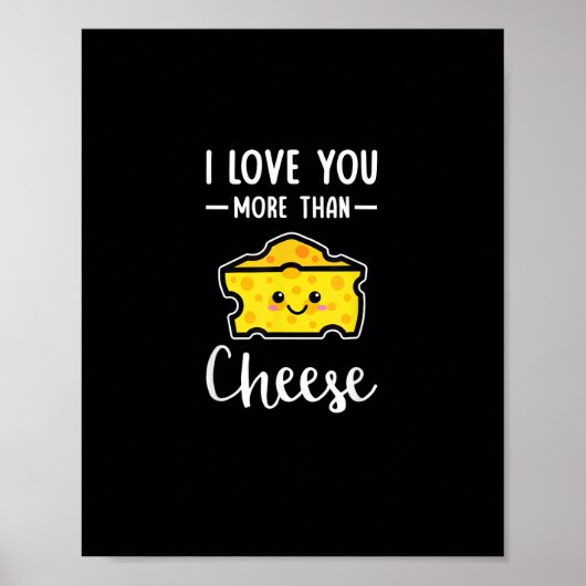 I Love You More Than Cheese Funny Kawaii Valentine Poster (Vorne)