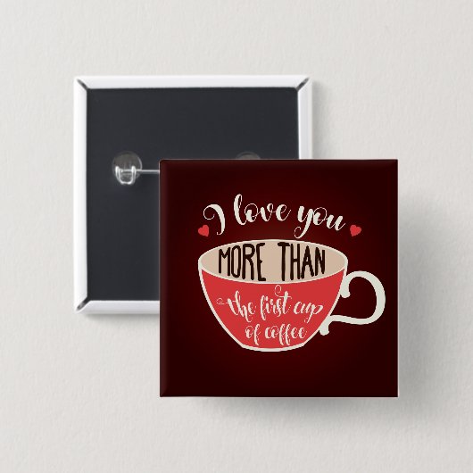 I Love You More Than Coffee Funny Quote Button (Vorne & Hinten)