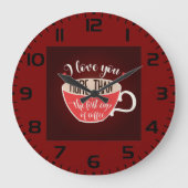 I Love You More Than Coffee Funny Quote Große Wanduhr (Vorderseite)