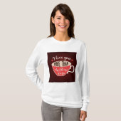 I Love You More Than Coffee Funny Quote T-Shirt (Vorne ganz)