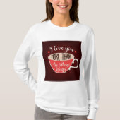 I Love You More Than Coffee Funny Quote T-Shirt (Vorderseite)