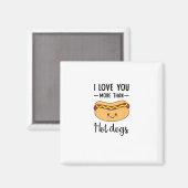 I Love You More Than Hot Dogs Funny Sausage Pun  Magnet (Vorderseite/Rückseite)