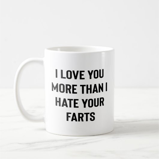 I Love You More Than I Hate Your Farts Funny Kaffeetasse (Links)