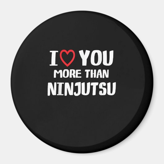 I Love You More Than Ninjutsu Funny Womens Gift  Magnet (Vorne)