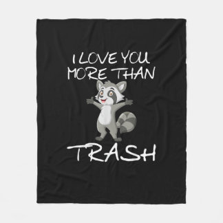 I Love You More Than Trash Funny Raccoon Humor  Fleecedecke