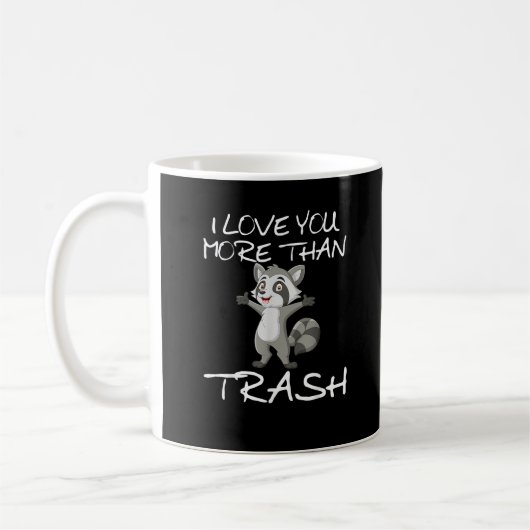 I Love You More Than Trash Funny Raccoon Humor  Kaffeetasse (Links)