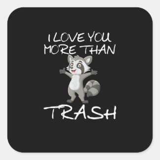 I Love You More Than Trash Funny Raccoon Humor  Quadratischer Aufkleber