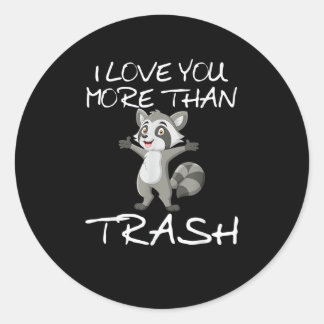 I Love You More Than Trash Funny Raccoon Humor  Runder Aufkleber