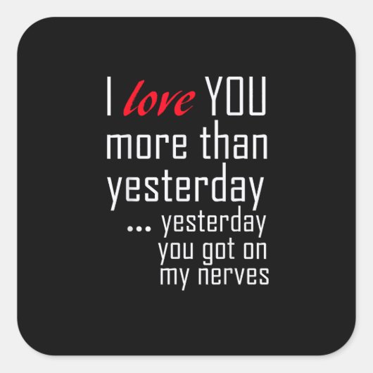 I Love You More Than Yesterday Romantic Design  Quadratischer Aufkleber (Vorderseite)