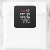 I Love You More Than Yesterday Romantic Design  Quadratischer Aufkleber (Tasche)