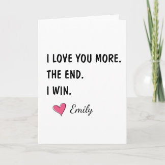 I Love You More The End I Win – Funny Dad Karte