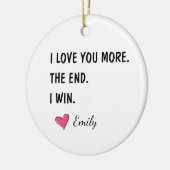 I Love You More The End I Win – Funny Dad Keramik Ornament (Links)