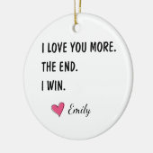 I Love You More The End I Win – Funny Husband Keramik Ornament (Links)