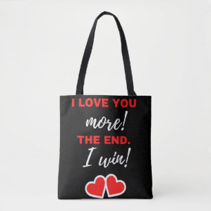 I Love You More! The End. I Win! Tasche
