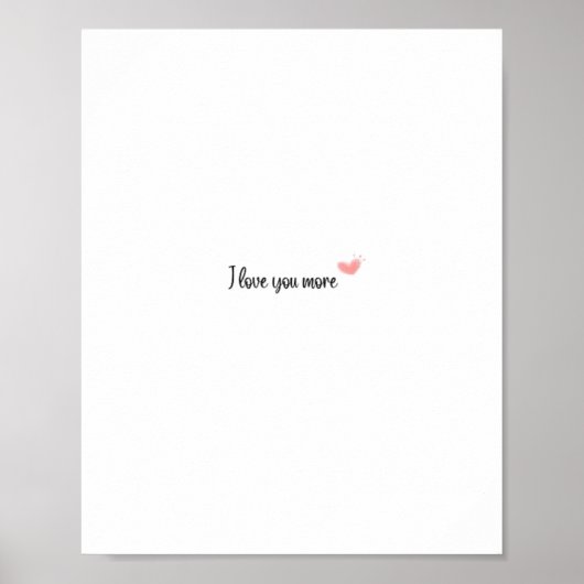 I Love You More Timeless Classic Style Poster (Vorne)