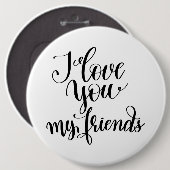 I Love You My Friends Button (Vorne & Hinten)