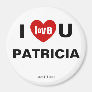 I Love You Patricia Magnet